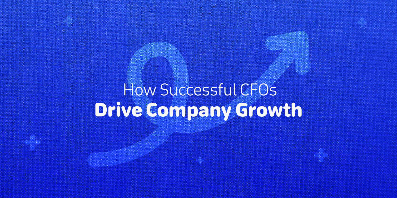 How CFOs can Drive Company Growth
